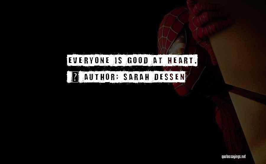 Sarah Dessen Quotes: Everyone Is Good At Heart.