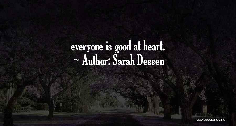 Sarah Dessen Quotes: Everyone Is Good At Heart.