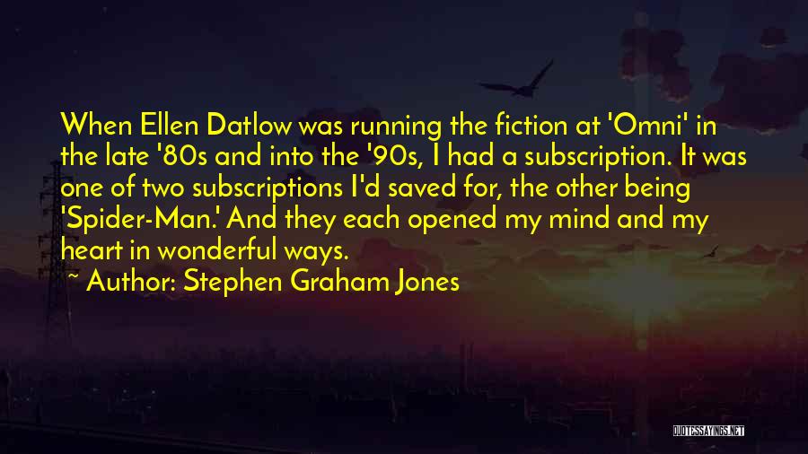 Stephen Graham Jones Quotes: When Ellen Datlow Was Running The Fiction At 'omni' In The Late '80s And Into The '90s, I Had A