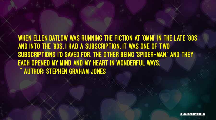 Stephen Graham Jones Quotes: When Ellen Datlow Was Running The Fiction At 'omni' In The Late '80s And Into The '90s, I Had A