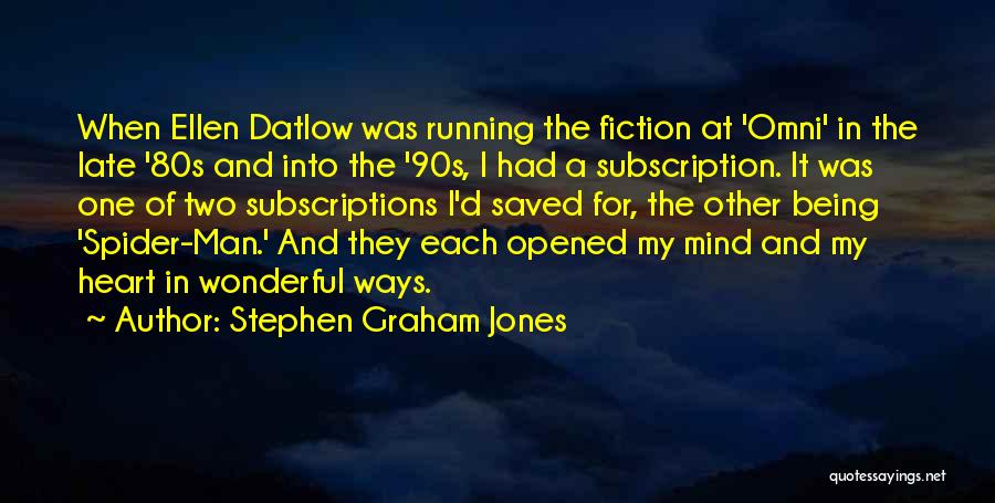 Stephen Graham Jones Quotes: When Ellen Datlow Was Running The Fiction At 'omni' In The Late '80s And Into The '90s, I Had A