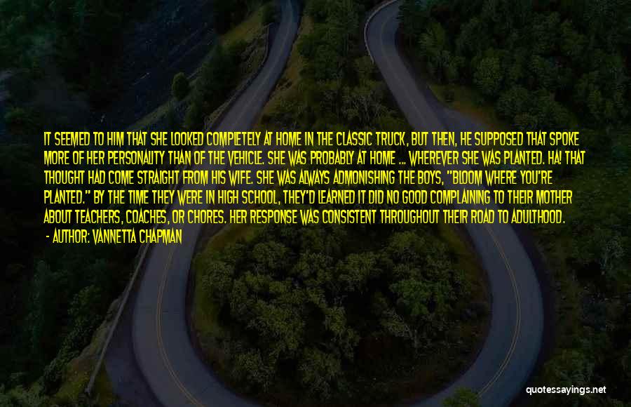 Vannetta Chapman Quotes: It Seemed To Him That She Looked Completely At Home In The Classic Truck, But Then, He Supposed That Spoke