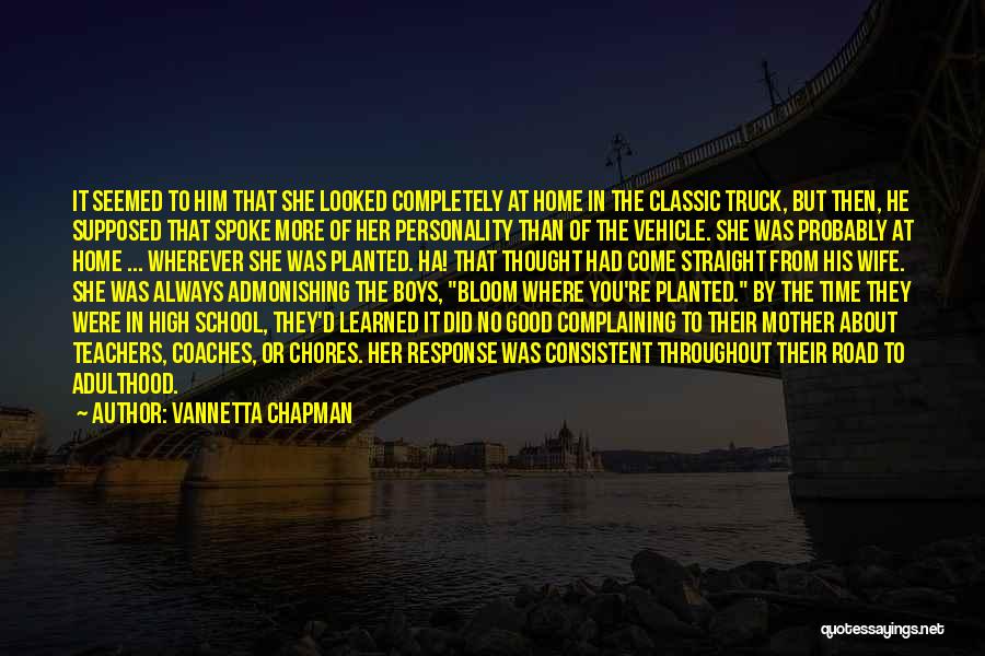 Vannetta Chapman Quotes: It Seemed To Him That She Looked Completely At Home In The Classic Truck, But Then, He Supposed That Spoke