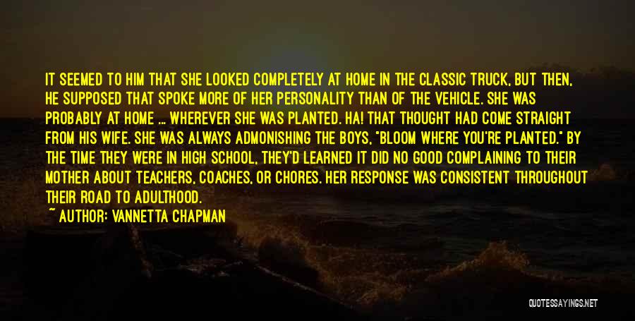 Vannetta Chapman Quotes: It Seemed To Him That She Looked Completely At Home In The Classic Truck, But Then, He Supposed That Spoke