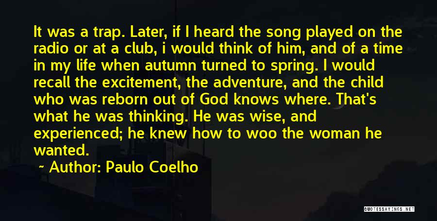 Paulo Coelho Quotes: It Was A Trap. Later, If I Heard The Song Played On The Radio Or At A Club, I Would