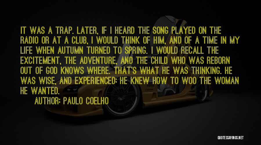 Paulo Coelho Quotes: It Was A Trap. Later, If I Heard The Song Played On The Radio Or At A Club, I Would