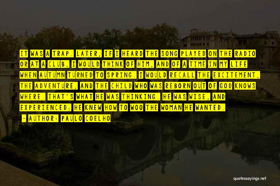 Paulo Coelho Quotes: It Was A Trap. Later, If I Heard The Song Played On The Radio Or At A Club, I Would