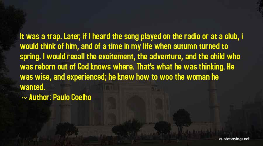 Paulo Coelho Quotes: It Was A Trap. Later, If I Heard The Song Played On The Radio Or At A Club, I Would