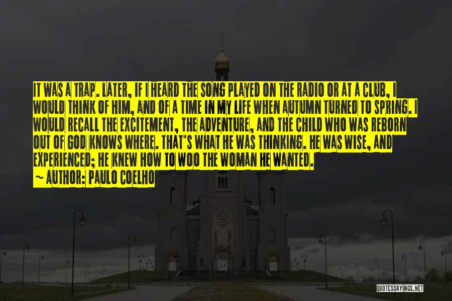 Paulo Coelho Quotes: It Was A Trap. Later, If I Heard The Song Played On The Radio Or At A Club, I Would