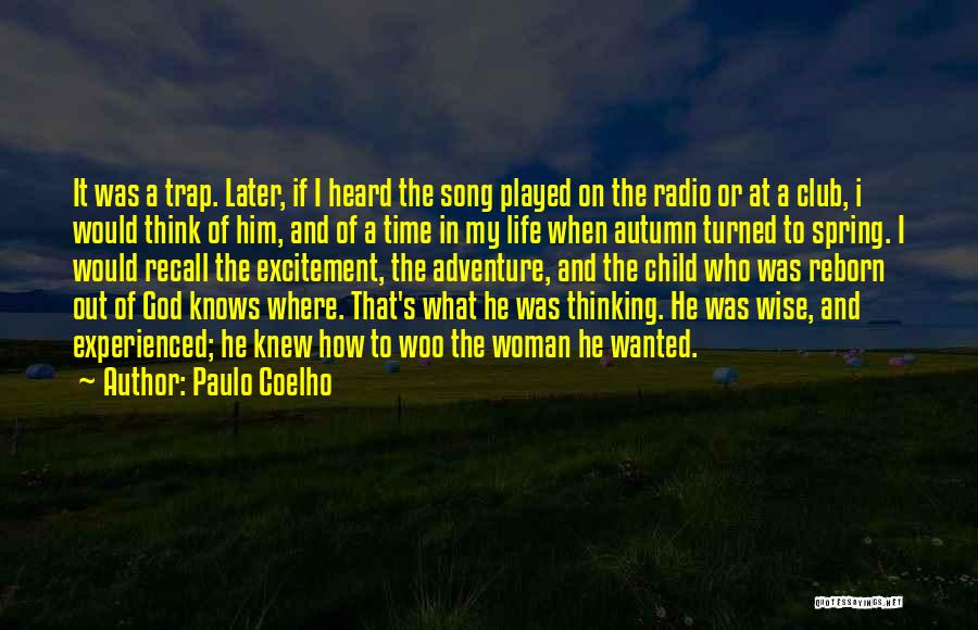 Paulo Coelho Quotes: It Was A Trap. Later, If I Heard The Song Played On The Radio Or At A Club, I Would