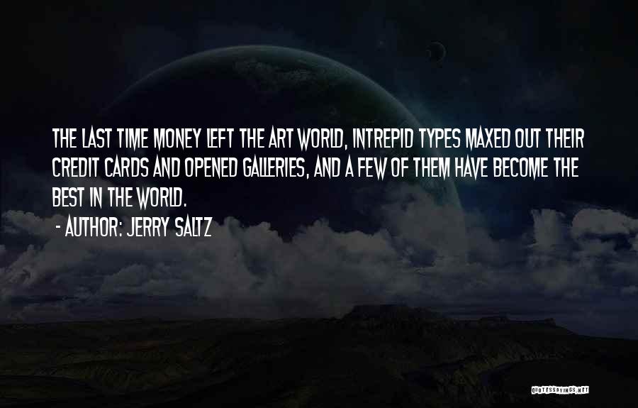 Jerry Saltz Quotes: The Last Time Money Left The Art World, Intrepid Types Maxed Out Their Credit Cards And Opened Galleries, And A