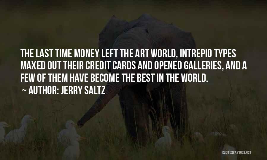 Jerry Saltz Quotes: The Last Time Money Left The Art World, Intrepid Types Maxed Out Their Credit Cards And Opened Galleries, And A