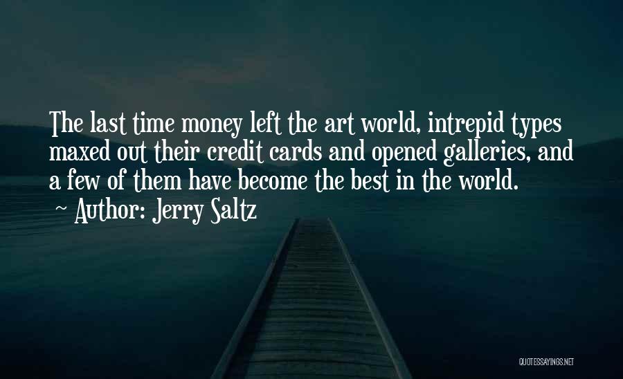 Jerry Saltz Quotes: The Last Time Money Left The Art World, Intrepid Types Maxed Out Their Credit Cards And Opened Galleries, And A