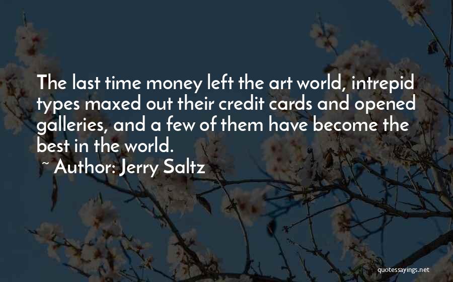 Jerry Saltz Quotes: The Last Time Money Left The Art World, Intrepid Types Maxed Out Their Credit Cards And Opened Galleries, And A