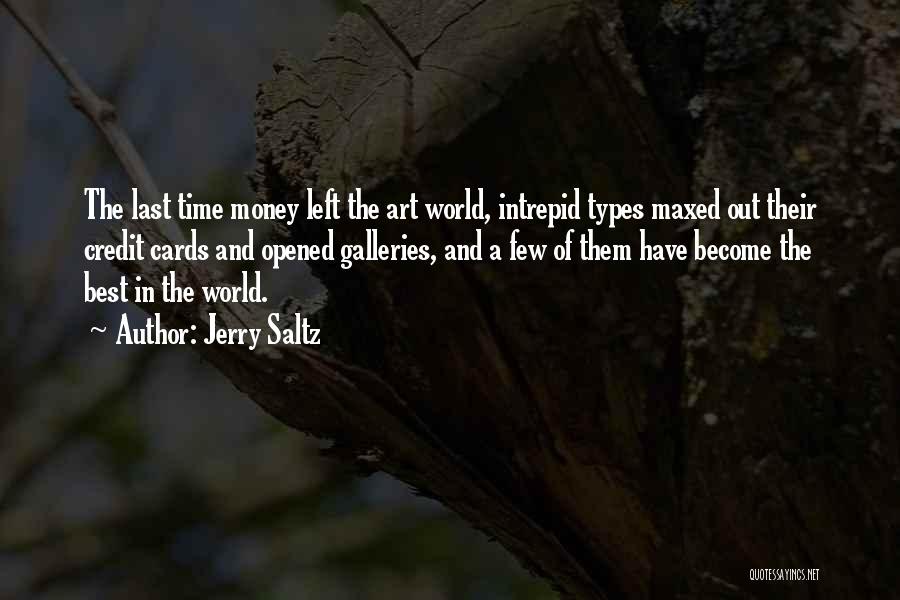 Jerry Saltz Quotes: The Last Time Money Left The Art World, Intrepid Types Maxed Out Their Credit Cards And Opened Galleries, And A