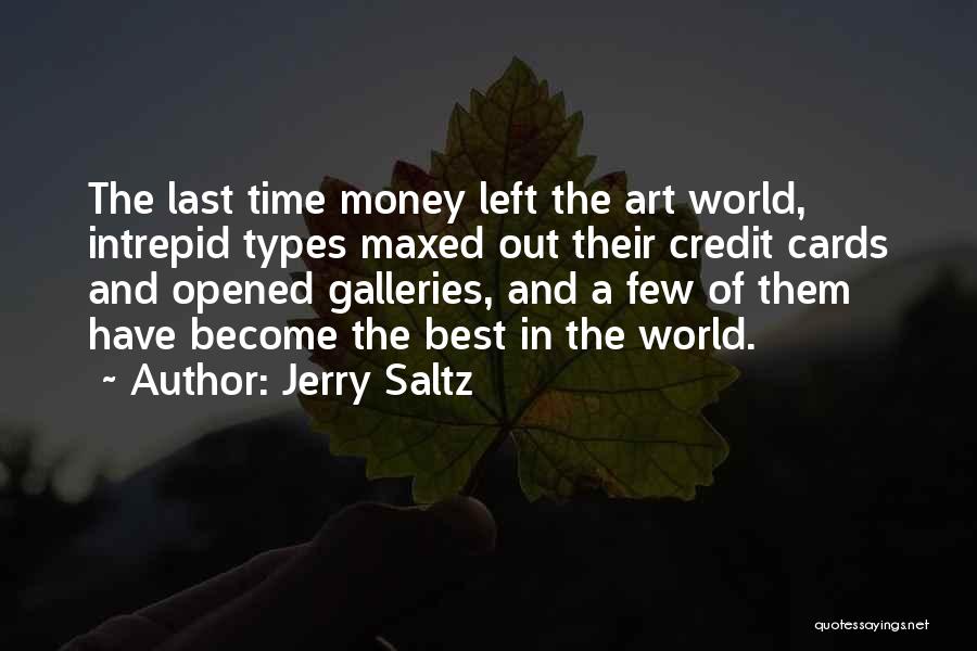 Jerry Saltz Quotes: The Last Time Money Left The Art World, Intrepid Types Maxed Out Their Credit Cards And Opened Galleries, And A