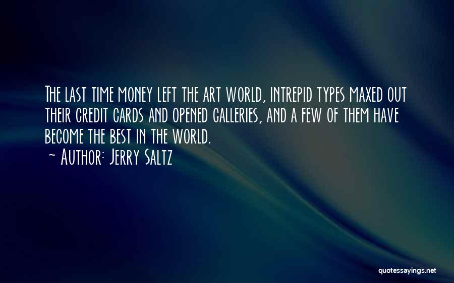 Jerry Saltz Quotes: The Last Time Money Left The Art World, Intrepid Types Maxed Out Their Credit Cards And Opened Galleries, And A