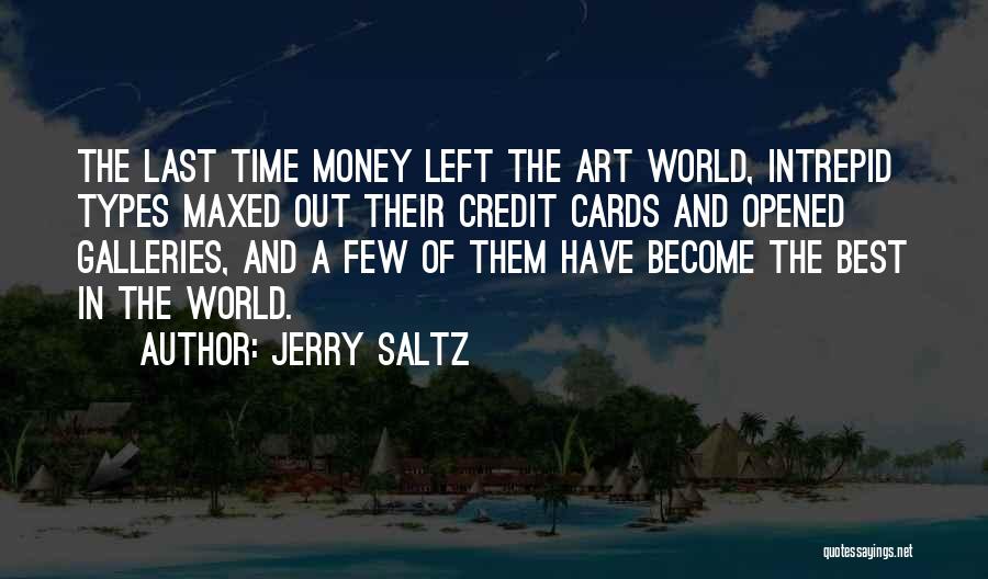 Jerry Saltz Quotes: The Last Time Money Left The Art World, Intrepid Types Maxed Out Their Credit Cards And Opened Galleries, And A