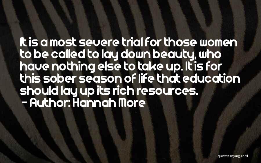 Hannah More Quotes: It Is A Most Severe Trial For Those Women To Be Called To Lay Down Beauty, Who Have Nothing Else