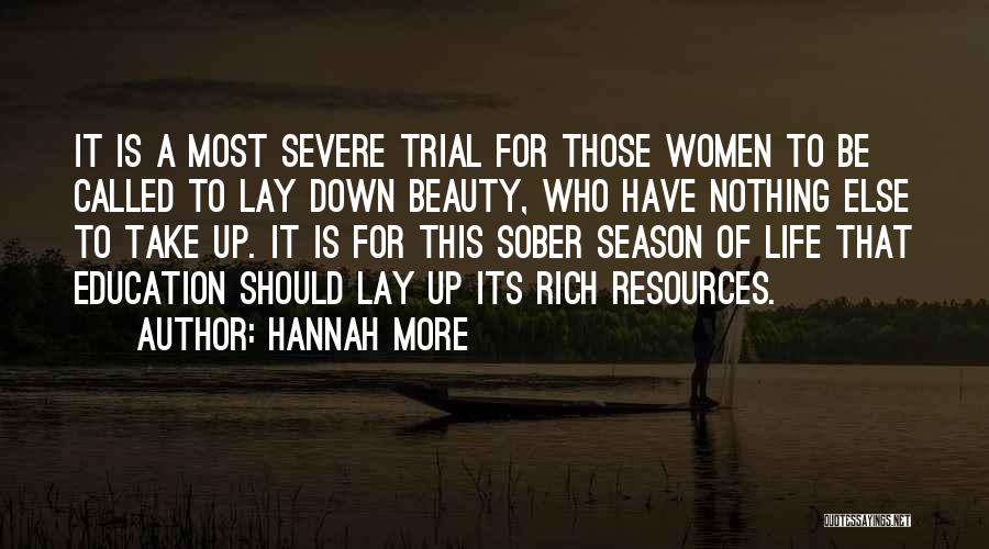 Hannah More Quotes: It Is A Most Severe Trial For Those Women To Be Called To Lay Down Beauty, Who Have Nothing Else