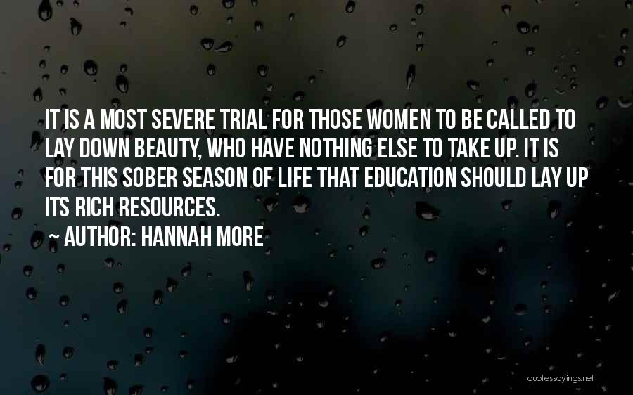 Hannah More Quotes: It Is A Most Severe Trial For Those Women To Be Called To Lay Down Beauty, Who Have Nothing Else