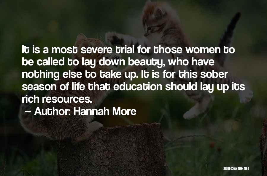 Hannah More Quotes: It Is A Most Severe Trial For Those Women To Be Called To Lay Down Beauty, Who Have Nothing Else