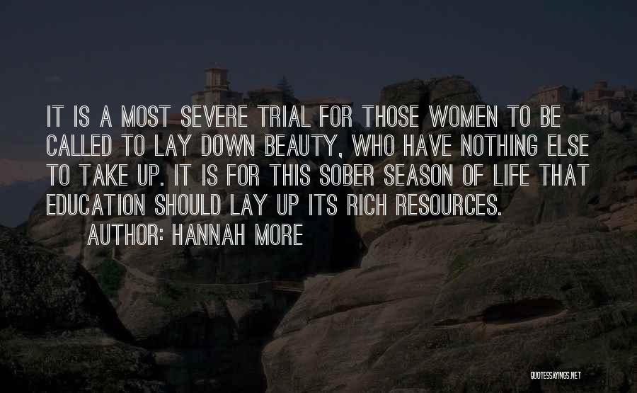 Hannah More Quotes: It Is A Most Severe Trial For Those Women To Be Called To Lay Down Beauty, Who Have Nothing Else