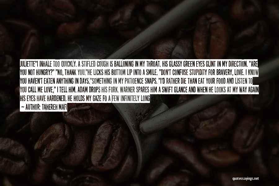 Tahereh Mafi Quotes: Juliettei Inhale Too Quickly. A Stifled Cough Is Balloning In My Throat. His Glassy Green Eyes Glint In My Direction.