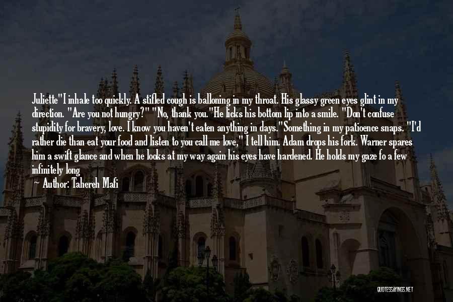 Tahereh Mafi Quotes: Juliettei Inhale Too Quickly. A Stifled Cough Is Balloning In My Throat. His Glassy Green Eyes Glint In My Direction.