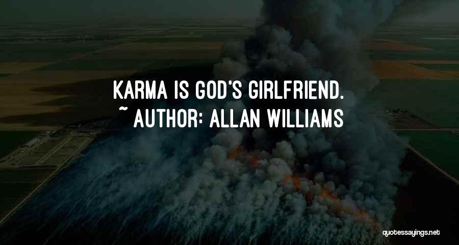 Allan Williams Quotes: Karma Is God's Girlfriend.