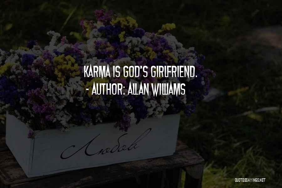 Allan Williams Quotes: Karma Is God's Girlfriend.