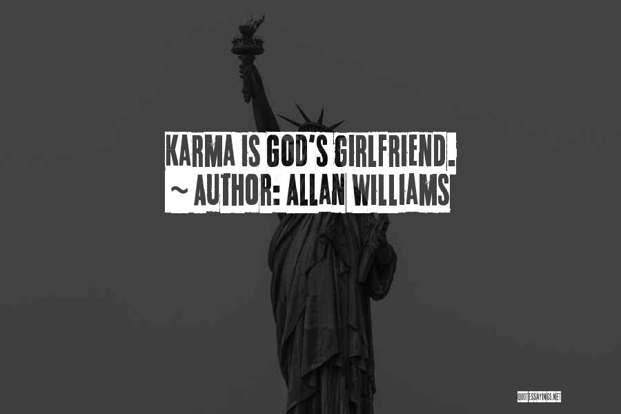 Allan Williams Quotes: Karma Is God's Girlfriend.