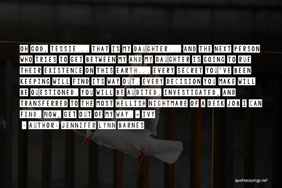 Jennifer Lynn Barnes Quotes: Oh God, Tessie... That Is My Daughter... And The Next Person Who Tries To Get Between My And My Daughter