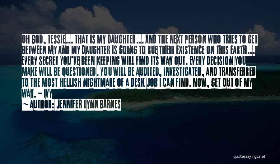 Jennifer Lynn Barnes Quotes: Oh God, Tessie... That Is My Daughter... And The Next Person Who Tries To Get Between My And My Daughter