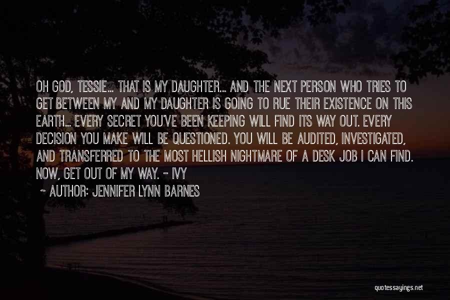 Jennifer Lynn Barnes Quotes: Oh God, Tessie... That Is My Daughter... And The Next Person Who Tries To Get Between My And My Daughter