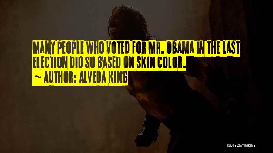 Alveda King Quotes: Many People Who Voted For Mr. Obama In The Last Election Did So Based On Skin Color.