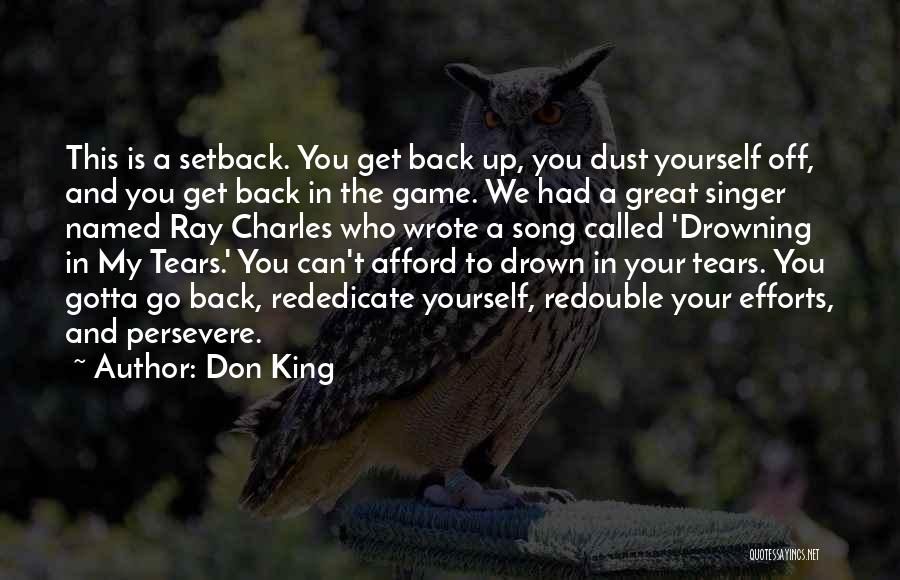 Don King Quotes: This Is A Setback. You Get Back Up, You Dust Yourself Off, And You Get Back In The Game. We