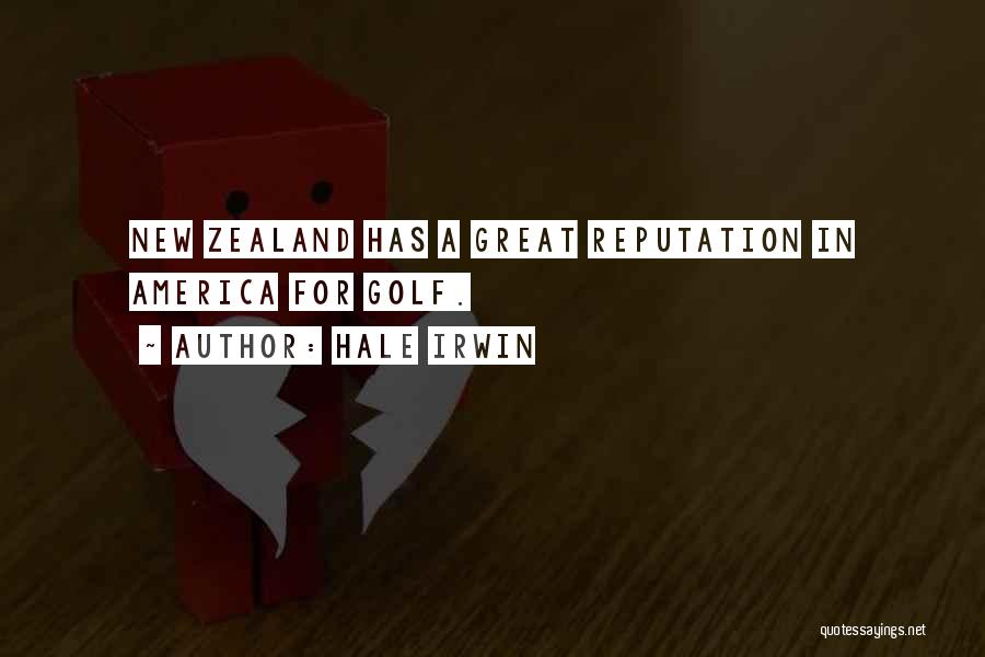 Hale Irwin Quotes: New Zealand Has A Great Reputation In America For Golf.