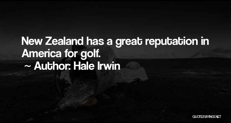 Hale Irwin Quotes: New Zealand Has A Great Reputation In America For Golf.