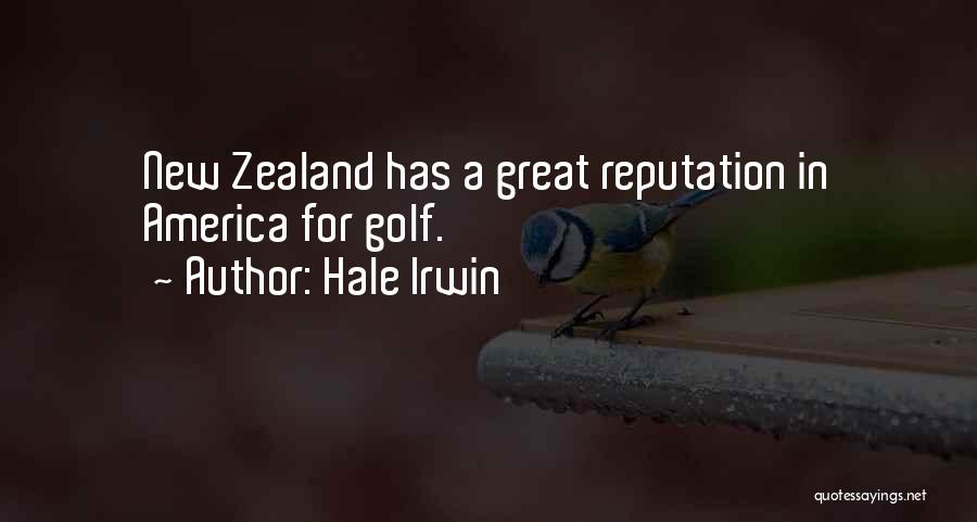 Hale Irwin Quotes: New Zealand Has A Great Reputation In America For Golf.