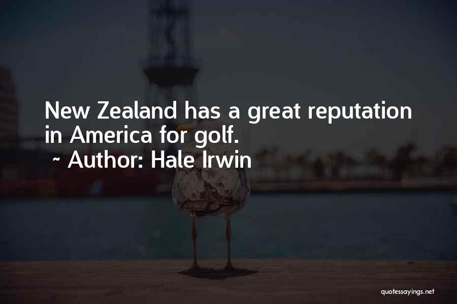 Hale Irwin Quotes: New Zealand Has A Great Reputation In America For Golf.