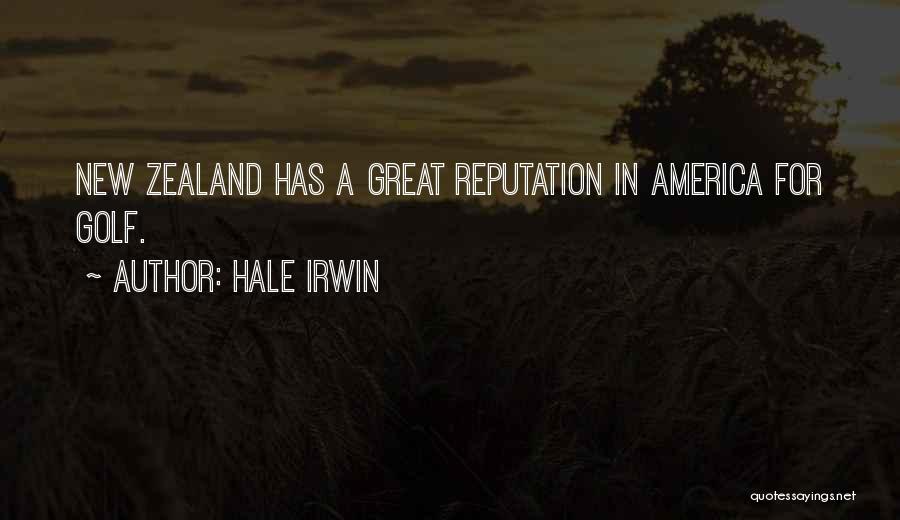 Hale Irwin Quotes: New Zealand Has A Great Reputation In America For Golf.
