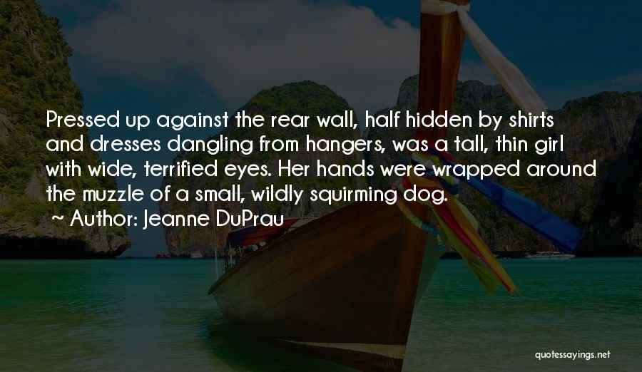 Jeanne DuPrau Quotes: Pressed Up Against The Rear Wall, Half Hidden By Shirts And Dresses Dangling From Hangers, Was A Tall, Thin Girl