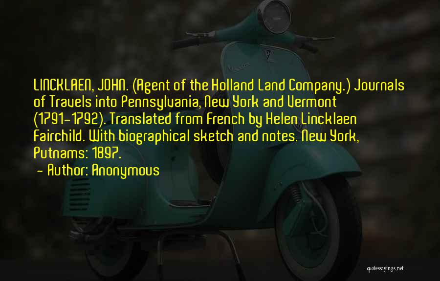 Anonymous Quotes: Lincklaen, John. (agent Of The Holland Land Company.) Journals Of Travels Into Pennsylvania, New York And Vermont (1791-1792). Translated From