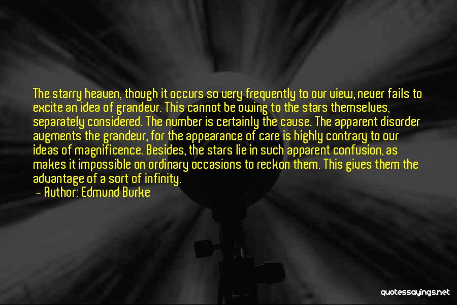 Edmund Burke Quotes: The Starry Heaven, Though It Occurs So Very Frequently To Our View, Never Fails To Excite An Idea Of Grandeur.