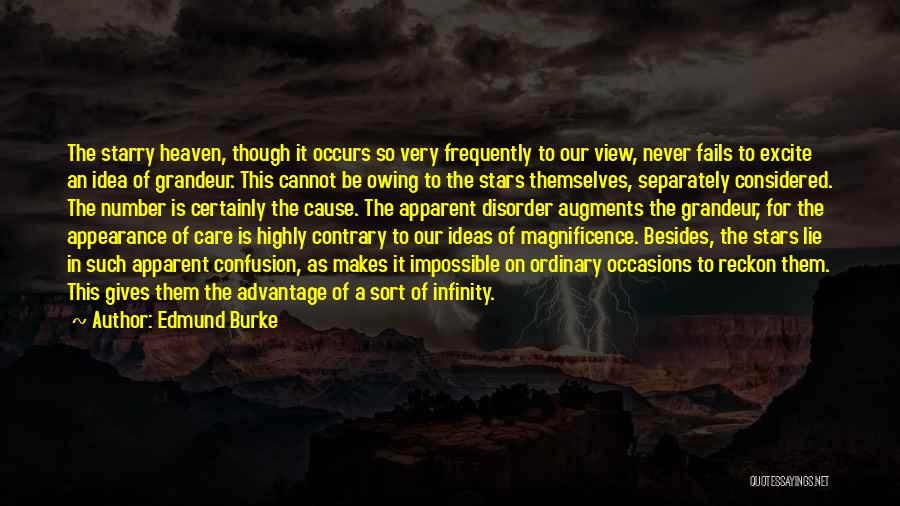 Edmund Burke Quotes: The Starry Heaven, Though It Occurs So Very Frequently To Our View, Never Fails To Excite An Idea Of Grandeur.