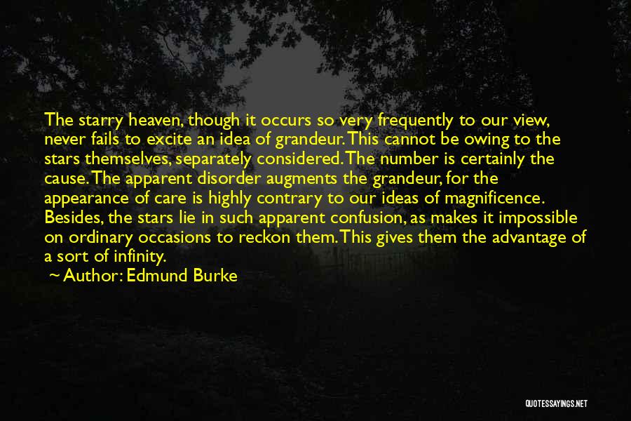 Edmund Burke Quotes: The Starry Heaven, Though It Occurs So Very Frequently To Our View, Never Fails To Excite An Idea Of Grandeur.