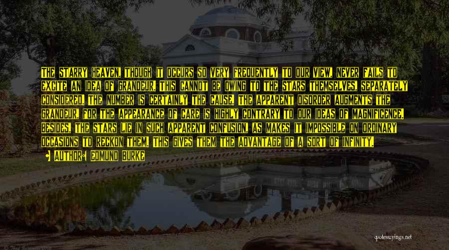 Edmund Burke Quotes: The Starry Heaven, Though It Occurs So Very Frequently To Our View, Never Fails To Excite An Idea Of Grandeur.
