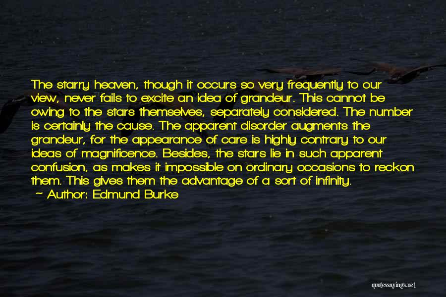 Edmund Burke Quotes: The Starry Heaven, Though It Occurs So Very Frequently To Our View, Never Fails To Excite An Idea Of Grandeur.