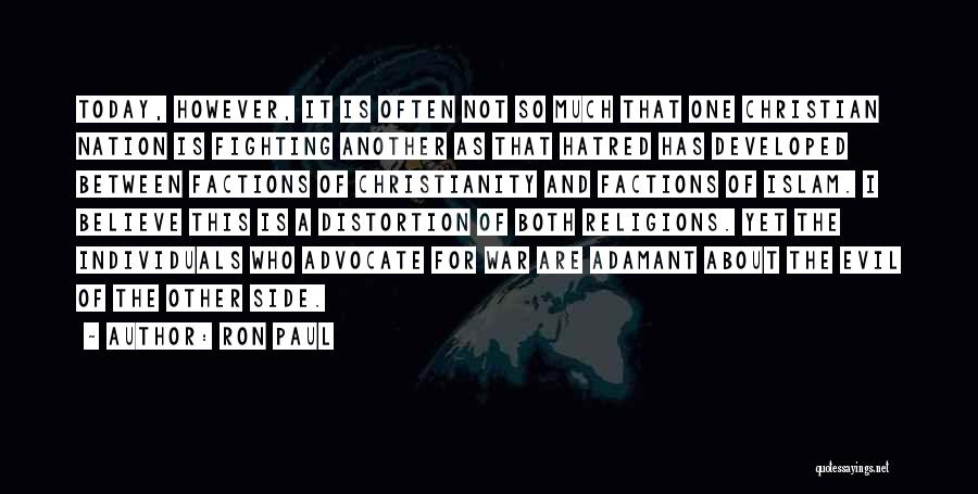 Ron Paul Quotes: Today, However, It Is Often Not So Much That One Christian Nation Is Fighting Another As That Hatred Has Developed